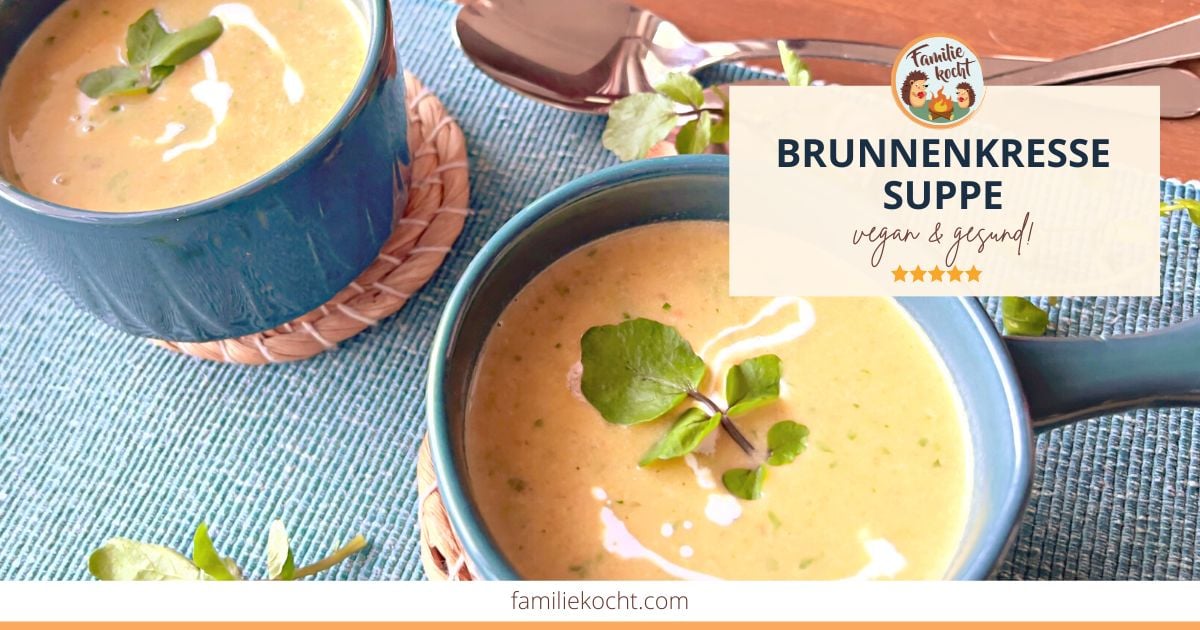 Brunnenkressesuppe - cremig, vegan &amp; gesund | Familie kocht