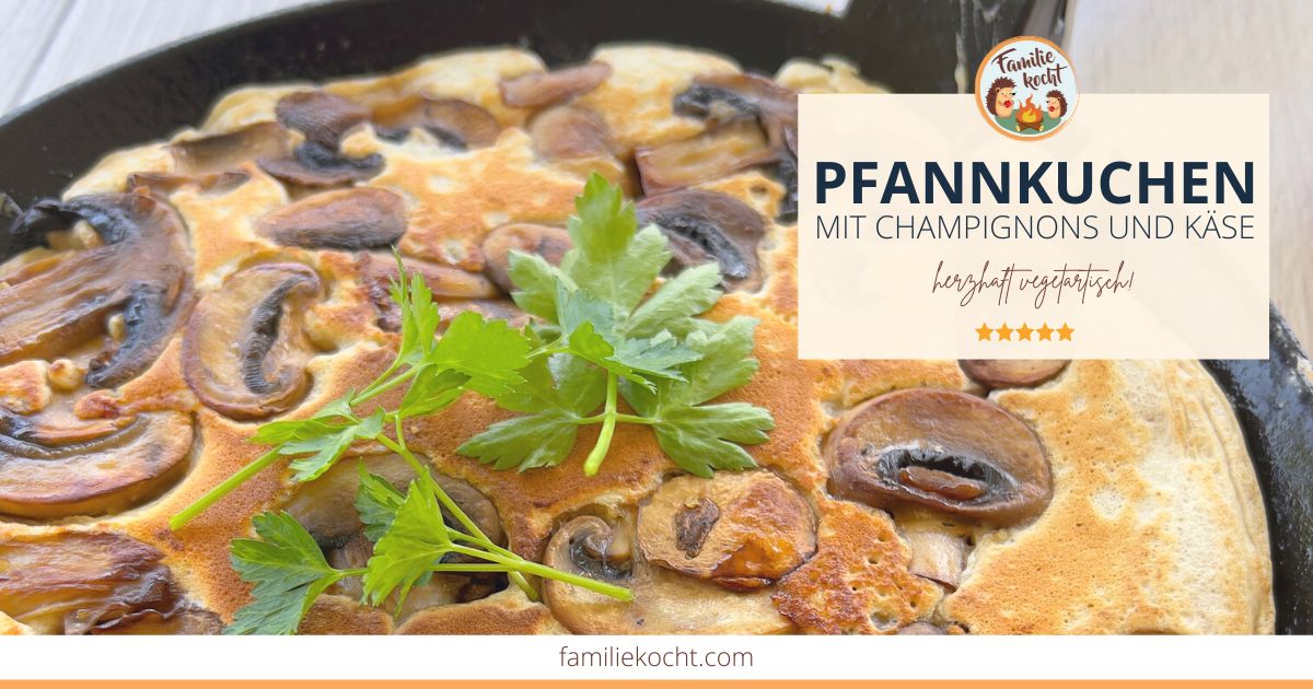 Pfannkuchen mit Champignons und Käse - herzhaft lecker!